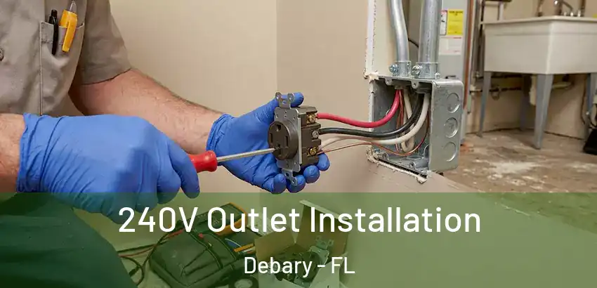240V Outlet Installation Debary - FL