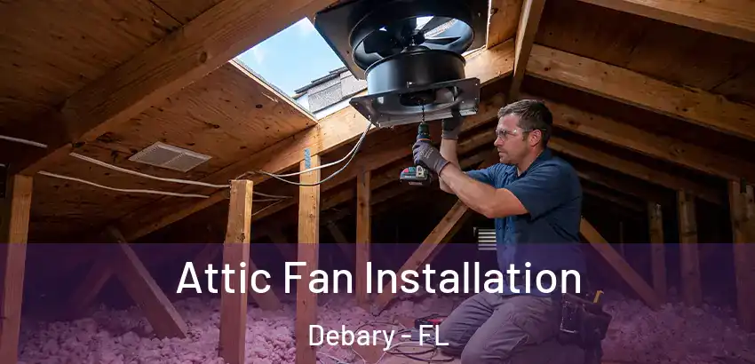  Attic Fan Installation Debary - FL