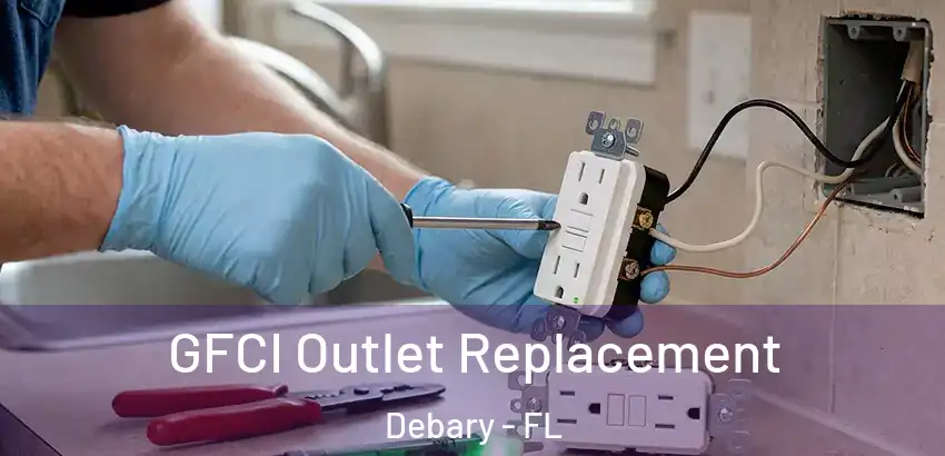 GFCI Outlet Replacement Debary - FL