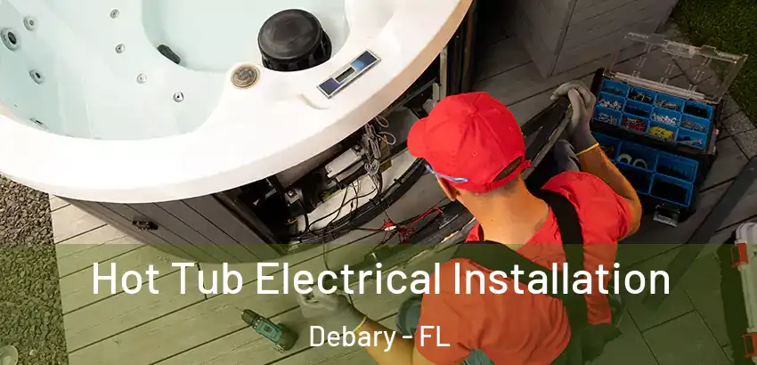  Hot Tub Electrical Installation Debary - FL