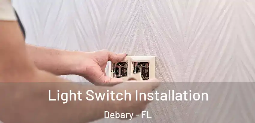  Light Switch Installation Debary - FL