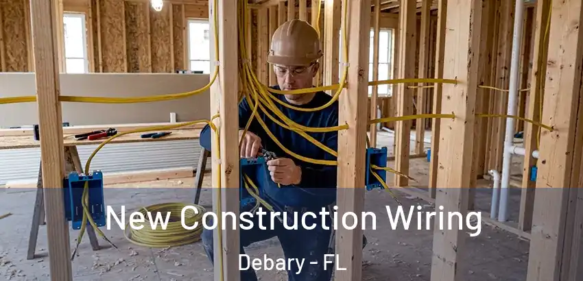 New Construction Wiring Debary - FL