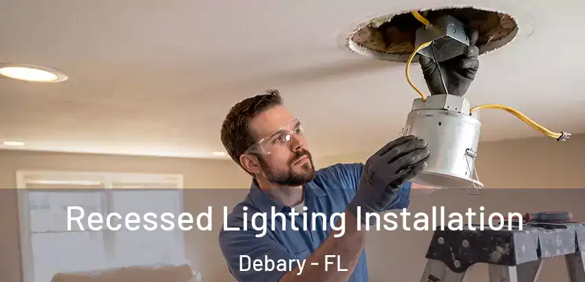  Recessed Lighting Installation Debary - FL